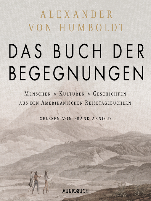 Title details for Das Buch der Begegnungen (ungekürzt) by Alexander von Humboldt - Available